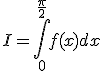 I=\int_{0}^{\frac{\pi}{2}}f(x)dx